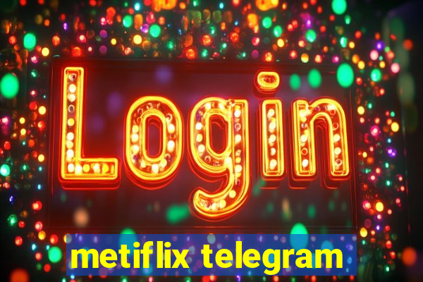 metiflix telegram